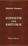 Sophistik und Rhetorik: Das Bildungsideal des eu legein in seinem Verhältnis zur Philosophie des V. Jahrhunderts