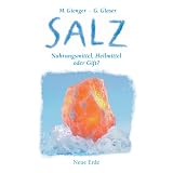 Salz: Nahrungsmittel, Heilmittel oder Gift?von "Michael Gienger"