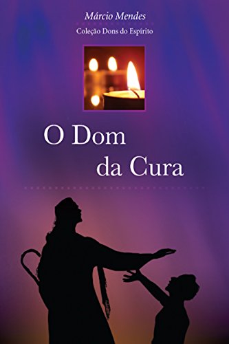 O Dom da Cura (Dons do Espírito) (Portuguese Edition)