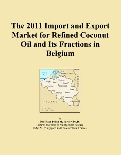 The 2011 Import and Export Market for Refined Coconut Oil and Its Fractions in Belgium