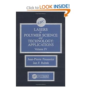 Lasers in Polymer Science and Technolgy: Applications, Volume IV Jan F. Rabek and Jean-Pierre Fouassier