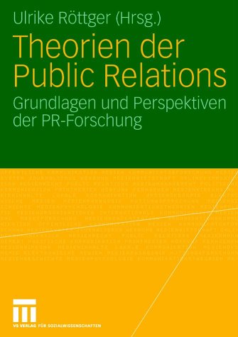 Theorien der Public Relations. Grundlagen und Perspektiven der PR-Forschung