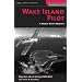 Wake Island Pilot: A World War II Memoir (Memories of War)