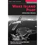 Wake Island Pilot: A World War II Memoir (Memories of War)