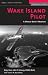 Wake Island Pilot: A World War II Memoir (Memories of War)