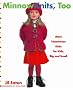 Minnowknits, Too: More Uncommon Knits for Kids Big and Small