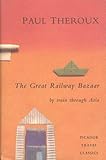 The great railway bazaar : by train through Asia