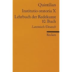 Instituto oratoria X. Lehrbuch der Redekunst: 10. Buch. Lat. /Dt