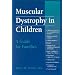 Muscular Dystrophy in Children: A Guide for Families