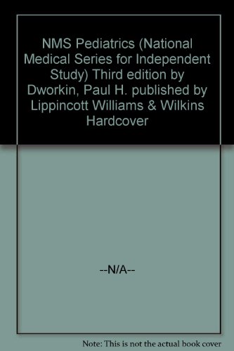 NMS Pediatrics (National Medical Series for Independent Study) Third edition by Dworkin, Paul H. published by Lippincott Williams & Wilkins Hardcover