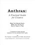 Anthrax: A Practical Guide for Citizens--What You Should Know, What You Can Do, & How It Came to This