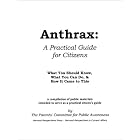 Click here to buy Anthrax: A Practical Guide for Citizens--What You Should Know, What You Can Do, and How It... by  The Parents' Committee for Public Awareness.