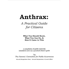 Anthrax: A Practical Guide for Citizens--What You Should Know, What You Can Do, & How It Came to This