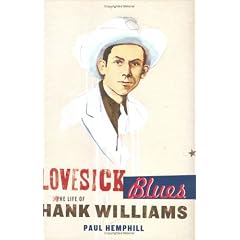 Lovesick Blues: The Life of Hank Williams
