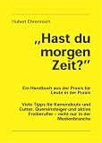 Produkt-Bild: Hast du morgen Zeit?: Viele Tipps f&uuml;r Kameraleute und Cutter, Quereinsteiger und aktive Freiberufler - nicht nur in der Medienbranche