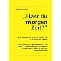 Hast du morgen Zeit?: Viele Tipps f�r Kameraleute und Cutter, Quereinsteiger und aktive Freiberufler - nicht nur in der Medienbranche
