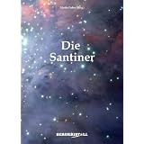 Die Santiner: Eine Menschheit von Alpha Centaurivon "Martin Fieber"