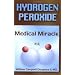 Hydrogen Peroxide - Medical Miracle