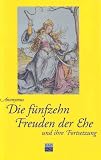 Die f�nfzehn Freuden der Ehe und ihre Fortsetzung - Anonymus