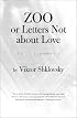 Zoo, or Letters Not About Love