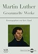 Martin Luther. Gesammelte Werke