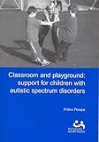Classroom and playground : support for children with autistic spectrum disorders