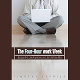 The 4 Hour Work Week: Escape 9-5, Live Anywhere, and Join the New Rich (Unabridged)