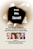 Ready, Aim, Excel! The Expert Insights Weekly Guide to Personal and Professional Leadership