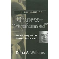 IN THE LIGHT OF LIKENESS TRANSFORMED: LITERARY ART OF LEON FORREST