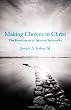 Making Choices in Christ: The Foundations of Ignatian Spirituality Image of Making Choices in Christ: The Foundations of Ignatian Spirituality