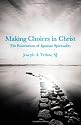 Making Choices in Christ: The Foundations of Ignatian Spirituality