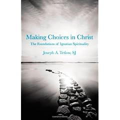 Making Choices in Christ: The Foundations of Ignatian Spirituality