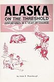 Alaska on the threshold: Adventures in a year of change