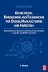 Geometrical Dimensioning and Tolerancing for Design, Manufacturing and Inspection, Second Edition: A Handbook for Geometrical Product Specification using ISO and ASME standards