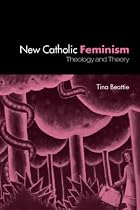 New Catholic Feminism: Theology and Theory