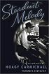 Stardust Melody:  The Life and Music of Hoagy Carmichael
