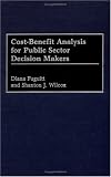 Cost-Benefit Analysis for Public Sector Decision Makers