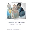 Those Of Us On Earth: The New Arrivals by Karin A. Fleischhaker
