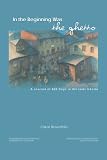 In the Beginning Was the Ghetto: Notebooks from Lodz (Jewish Lives)