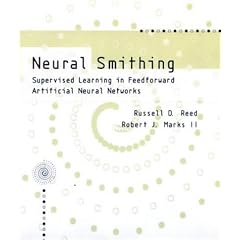Neural Smithing: Supervised Learning in Feedforward Artificial Neural Networks (Bradford Book)