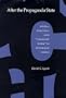 After the Propaganda State: Media, Politics, and 'Thought Work' in Reformed China