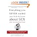Everything You Never Wanted Your Kids to Know About Sex (But Were Afraid They'd Ask): The Secrets to Surviving Your Child's Sexual Development from Birth to the Teens