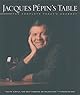 Jacques Pépin's Table: The Complete "Today's Gourmet"