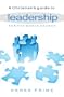 A Christian Guide to Leadership: --For the Whole Church