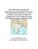 The 2007-2012 Outlook for Bituminous and Asphaltic Concrete, Asphaltic Paving Cements, and Asphalt and Tar Paving Mixtures Excluding Liquid Asphalt in India