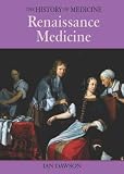 Renaissance Medicine (The History of Medicine)