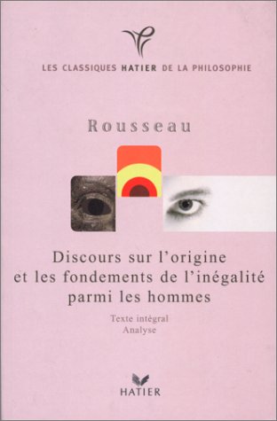 Classique philosophique : Discours sur l'origine et les fondements de l'in�galit� parmi les hommes
