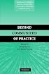 Beyond Communities of Practice: Language Power and Social Context (Learning in Doing: Social, Cognitive and Computational Perspectives)