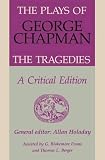 The plays of George Chapman : a critical edition. The tragedies with Sir Gyles Goosecappe