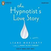 The Hypnotist's Love Story | [Liane Moriarty]